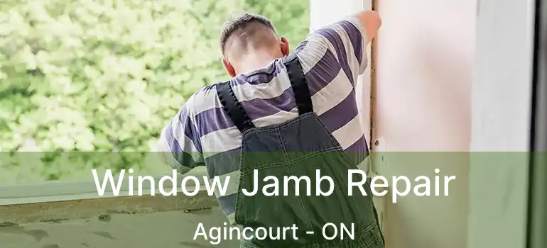  Window Jamb Repair Agincourt - ON