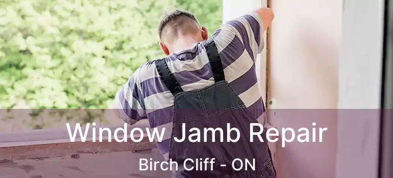  Window Jamb Repair Birch Cliff - ON