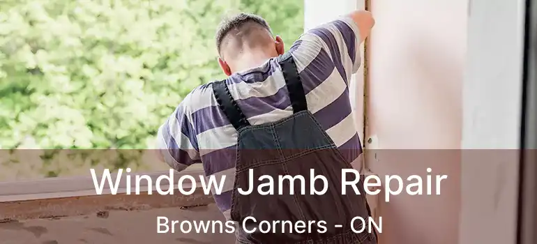  Window Jamb Repair Browns Corners - ON
