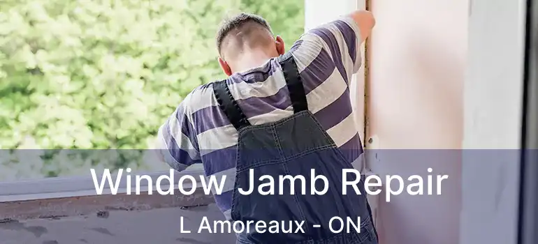  Window Jamb Repair L Amoreaux - ON