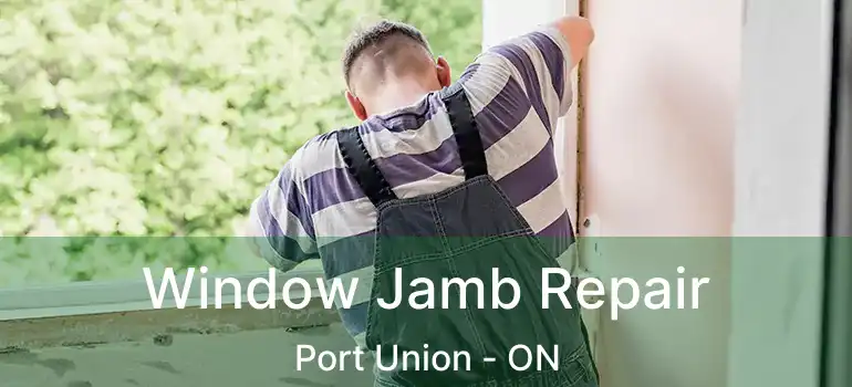  Window Jamb Repair Port Union - ON