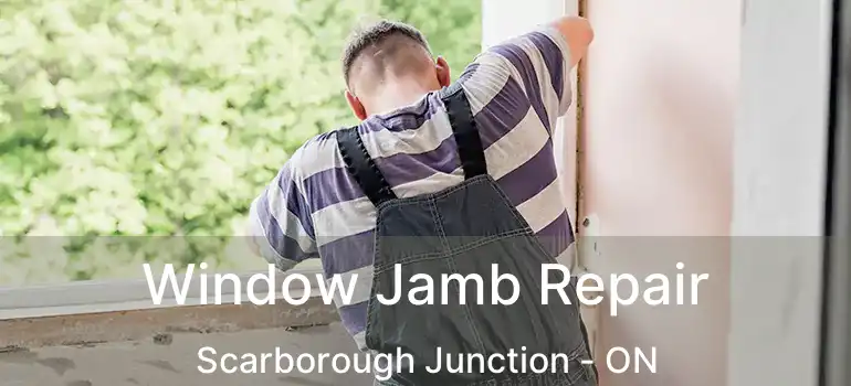  Window Jamb Repair Scarborough Junction - ON