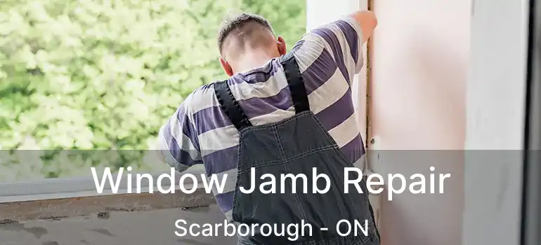  Window Jamb Repair Scarborough - ON