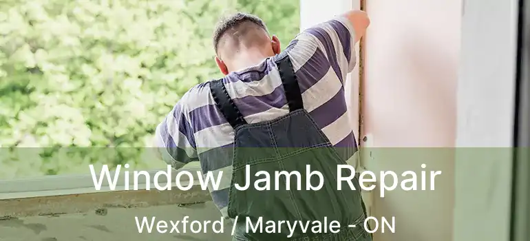  Window Jamb Repair Wexford / Maryvale - ON