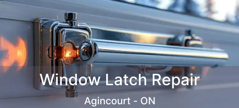  Window Latch Repair Agincourt - ON