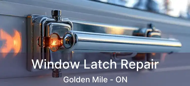 Window Latch Repair Golden Mile - ON