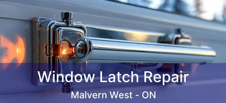  Window Latch Repair Malvern West - ON