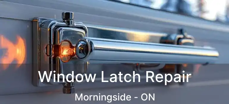  Window Latch Repair Morningside - ON