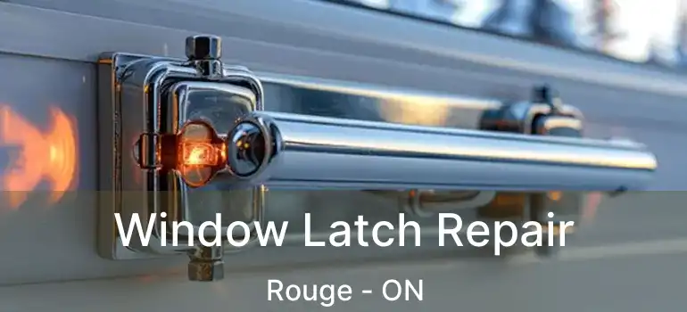  Window Latch Repair Rouge - ON
