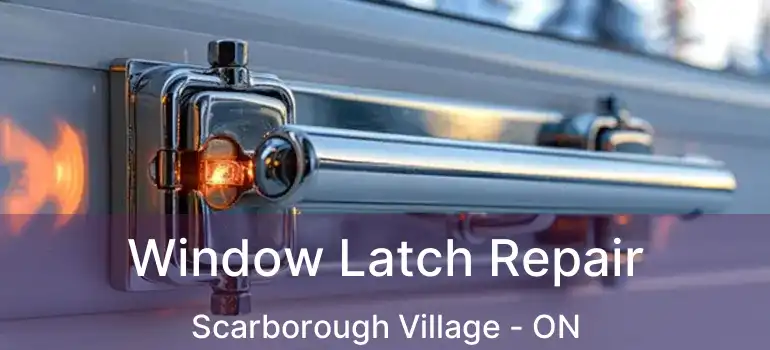  Window Latch Repair Scarborough Village - ON