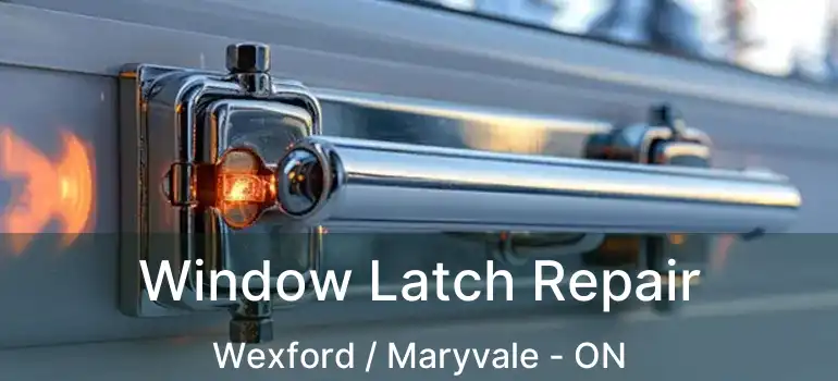  Window Latch Repair Wexford / Maryvale - ON