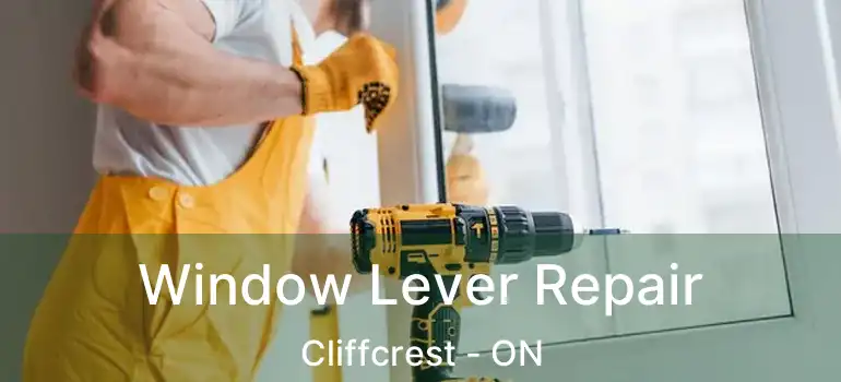  Window Lever Repair Cliffcrest - ON