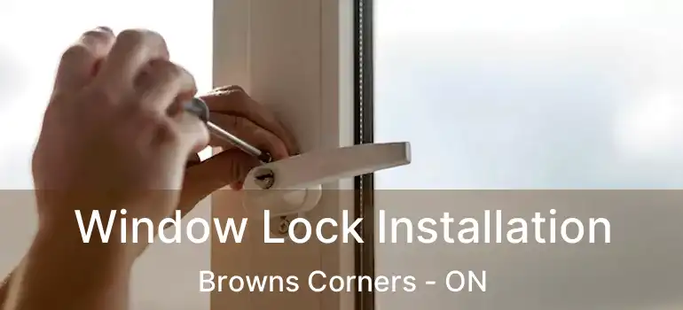  Window Lock Installation Browns Corners - ON