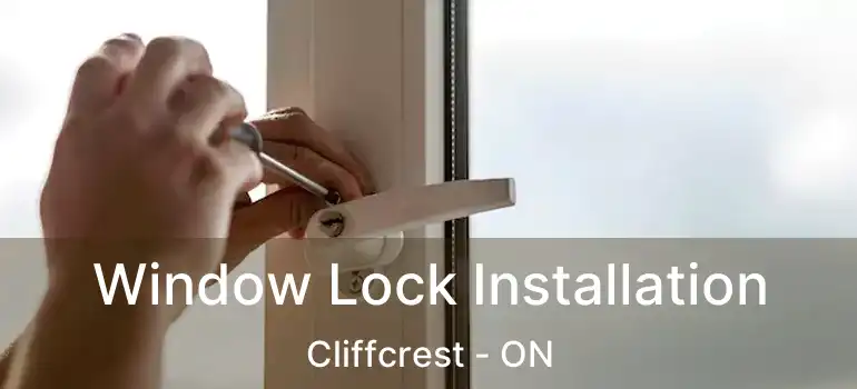 Window Lock Installation Cliffcrest - ON