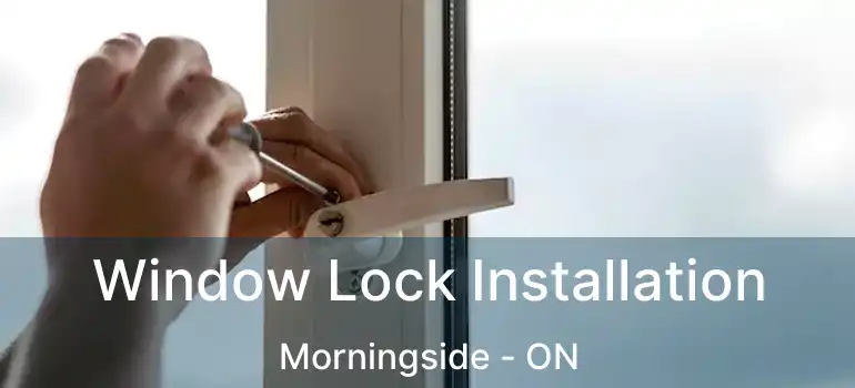 Window Lock Installation Morningside - ON