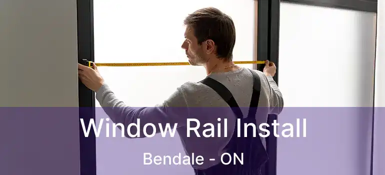  Window Rail Install Bendale - ON