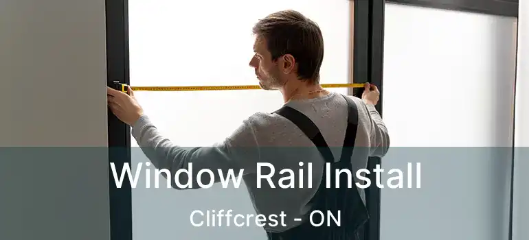  Window Rail Install Cliffcrest - ON