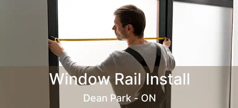  Window Rail Install Dean Park - ON