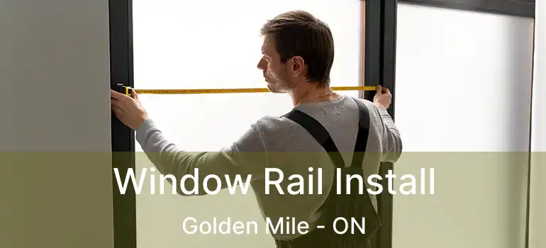  Window Rail Install Golden Mile - ON