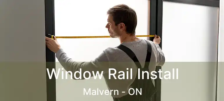  Window Rail Install Malvern - ON