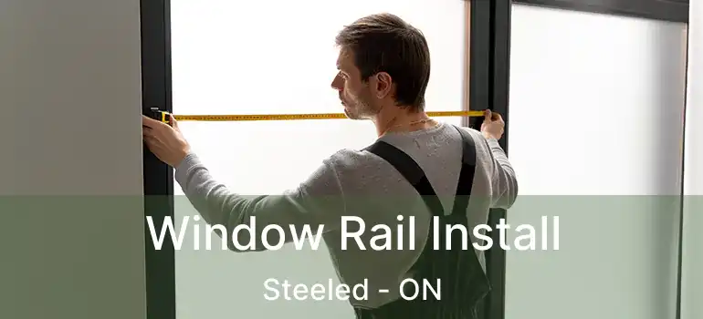  Window Rail Install Steeled - ON
