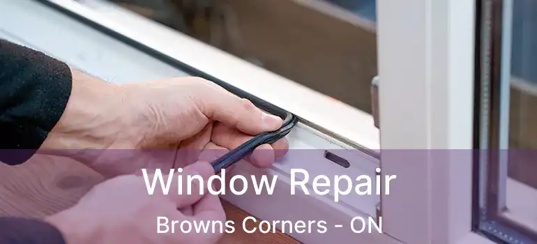  Window Repair Browns Corners - ON