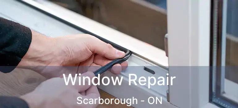  Window Repair Scarborough - ON