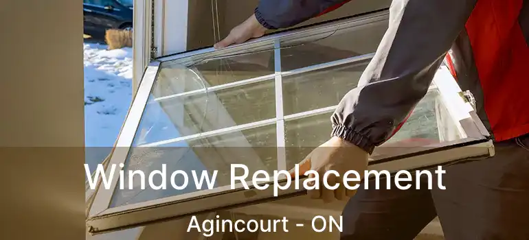  Window Replacement Agincourt - ON