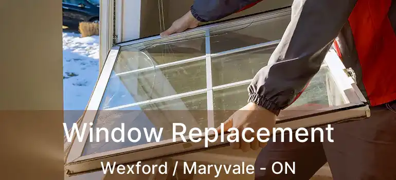  Window Replacement Wexford / Maryvale - ON