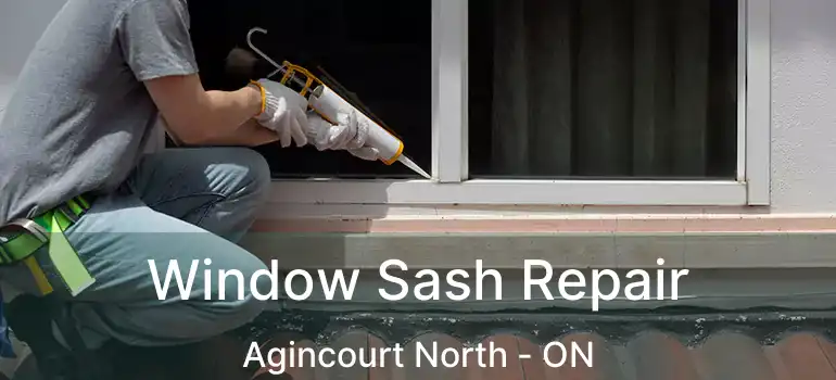  Window Sash Repair Agincourt North - ON