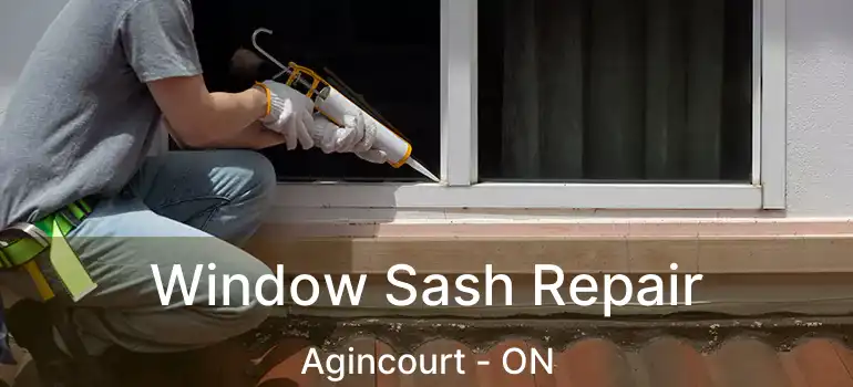  Window Sash Repair Agincourt - ON