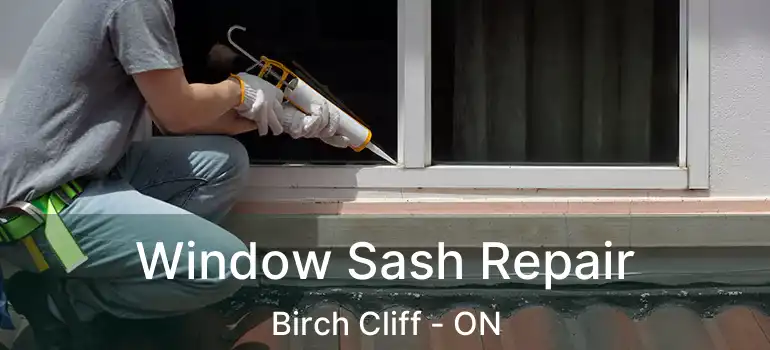  Window Sash Repair Birch Cliff - ON