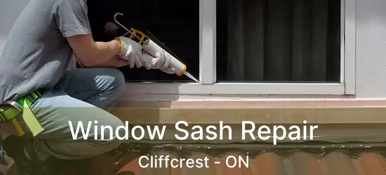  Window Sash Repair Cliffcrest - ON