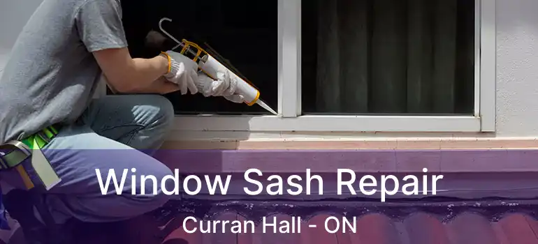  Window Sash Repair Curran Hall - ON
