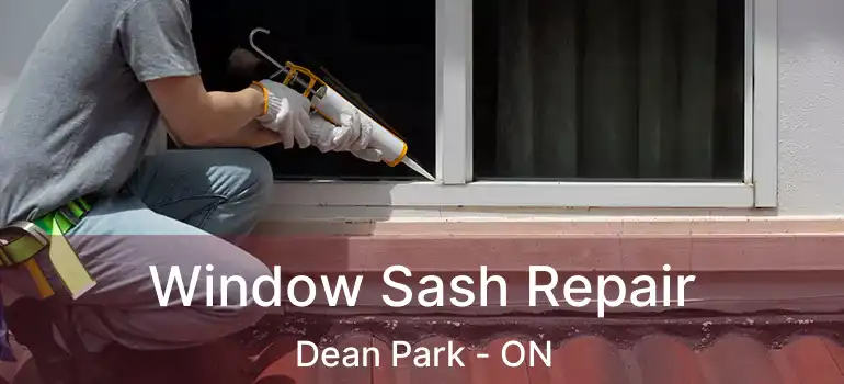  Window Sash Repair Dean Park - ON