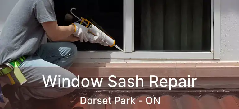 Window Sash Repair Dorset Park - ON