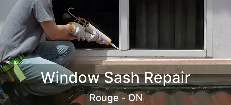  Window Sash Repair Rouge - ON