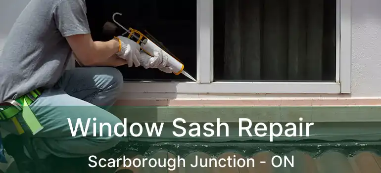  Window Sash Repair Scarborough Junction - ON