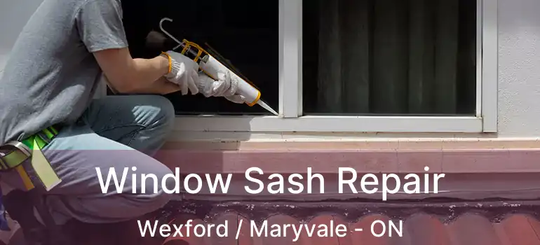  Window Sash Repair Wexford / Maryvale - ON