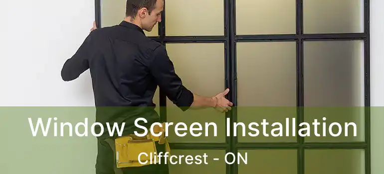  Window Screen Installation Cliffcrest - ON