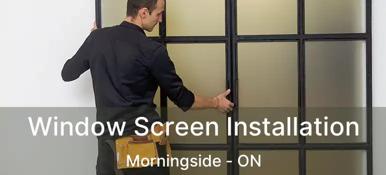 Window Screen Installation Morningside - ON