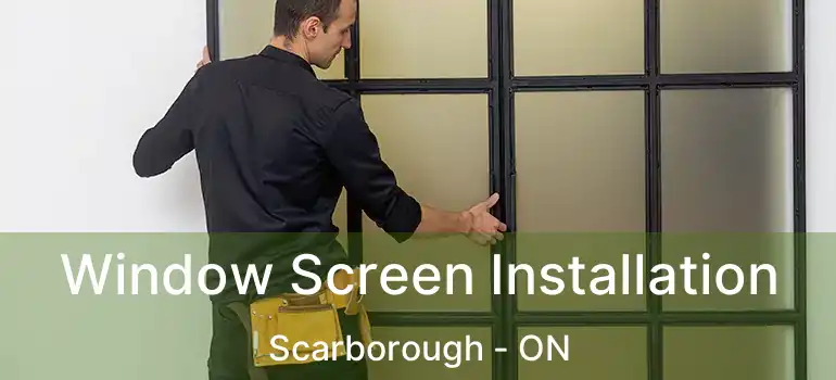  Window Screen Installation Scarborough - ON