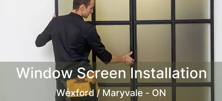  Window Screen Installation Wexford / Maryvale - ON