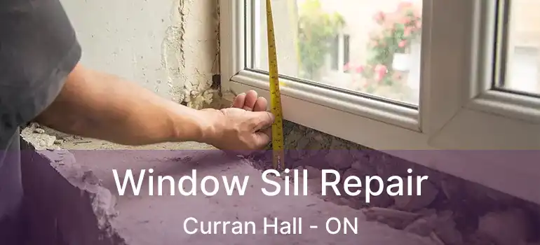  Window Sill Repair Curran Hall - ON