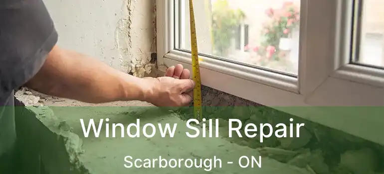  Window Sill Repair Scarborough - ON