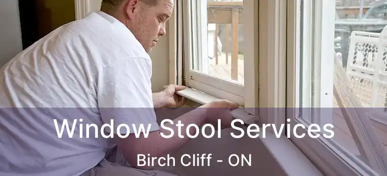  Window Stool Services Birch Cliff - ON