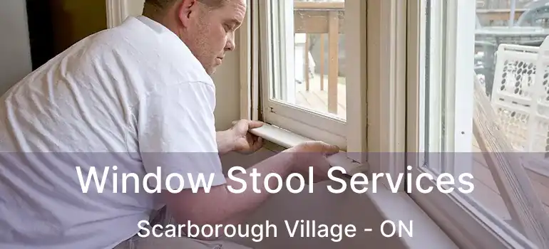  Window Stool Services Scarborough Village - ON