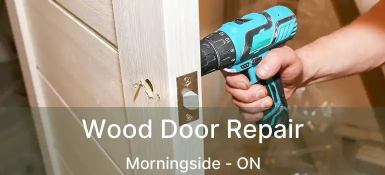 Wood Door Repair Morningside - ON