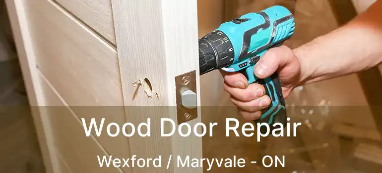 Wood Door Repair Wexford / Maryvale - ON