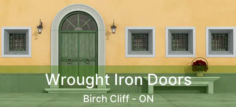  Wrought Iron Doors Birch Cliff - ON